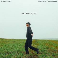 Matt Hansen - something to remember (Solomono Remix)