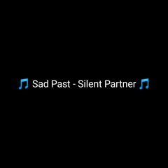 Sad Past - Silent Partner