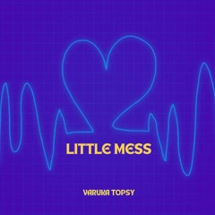 LITTLE MESS (UPBEAT REVAMP)