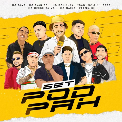 SET PODPAH - MCs Davi, Marks, Ryan SP, Don Juan, Igão, Gaab, Menor Da VG, e MC G15 (GR6 Explode)