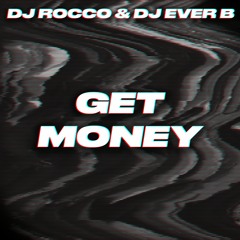 DJ ROCCO & DJ EVER B - GET MONEY