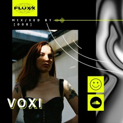 FLUX/X presents MIX/XED BY: 008 - VOXI
