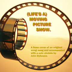(Life's A)  Moving Picture Show (Remix)