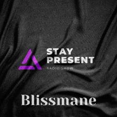 Stay Present - Blissmane Ep. 1