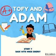 Tofy and Adam -7 "Back with much energy"