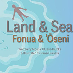 [VIEW] PDF 📒 Land and Sea by  Moana 'Ulu'ave-Hafoka &  Nansi Guevara PDF EBOOK EPUB