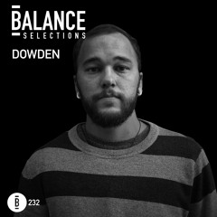 Balance Selections 232: Dowden