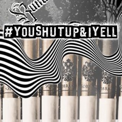 #YOUSHUTUP&IYELL (feat. Schizo)