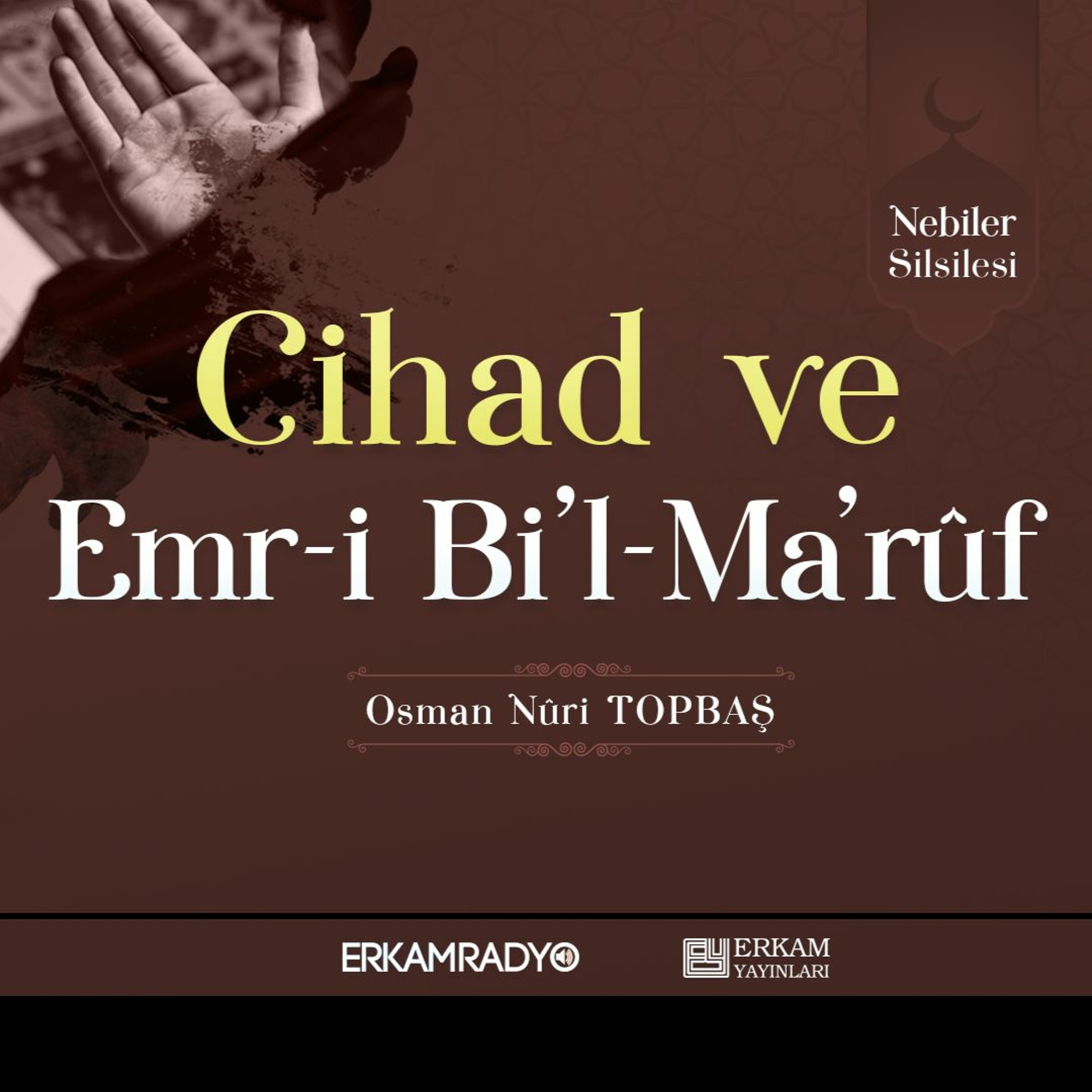 Cihad ve Emr-i Bi'l-Ma'rûf (Nebiler Silsilesi 17 - Sesli Kitap) - Osman Nuri Topbaş