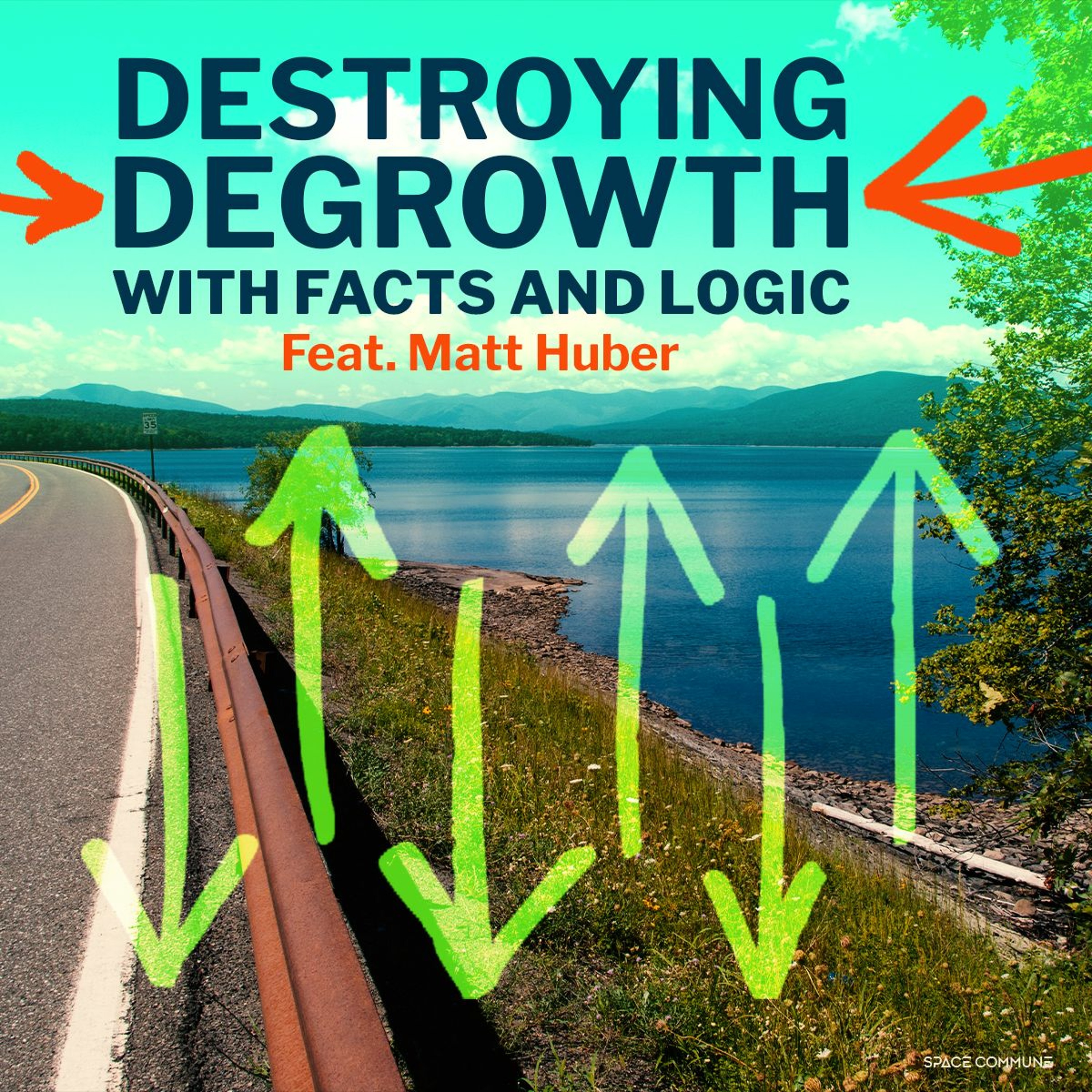 Ep 011 Destroying Degrowth with Facts and Logic (feat. Matt Huber)