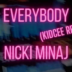 Nicki Minaj - Everybody (KIDCEE REMIX) (Filtered for Copyright)