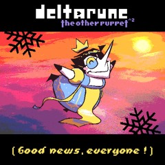 [Deltarune: The Other Puppet^2] ( Good news, everyone! )