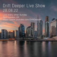 Drift Deeper Live Show 217 - 28.08.22