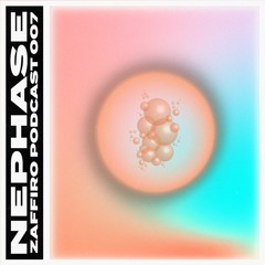 Zaffiro Podcast [007] - Nephase