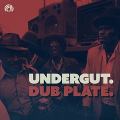 UNDERGUT - DUB PLATE