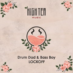 Drum Dad   Bass Boy - LOCKOFF [High Tea Music]