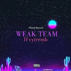 Weak Team - D’vytremb [Phone Record]