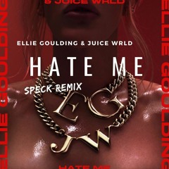 Ellie Goulding, Juice WRLD - Hate Me [S P E C K  REMIX]