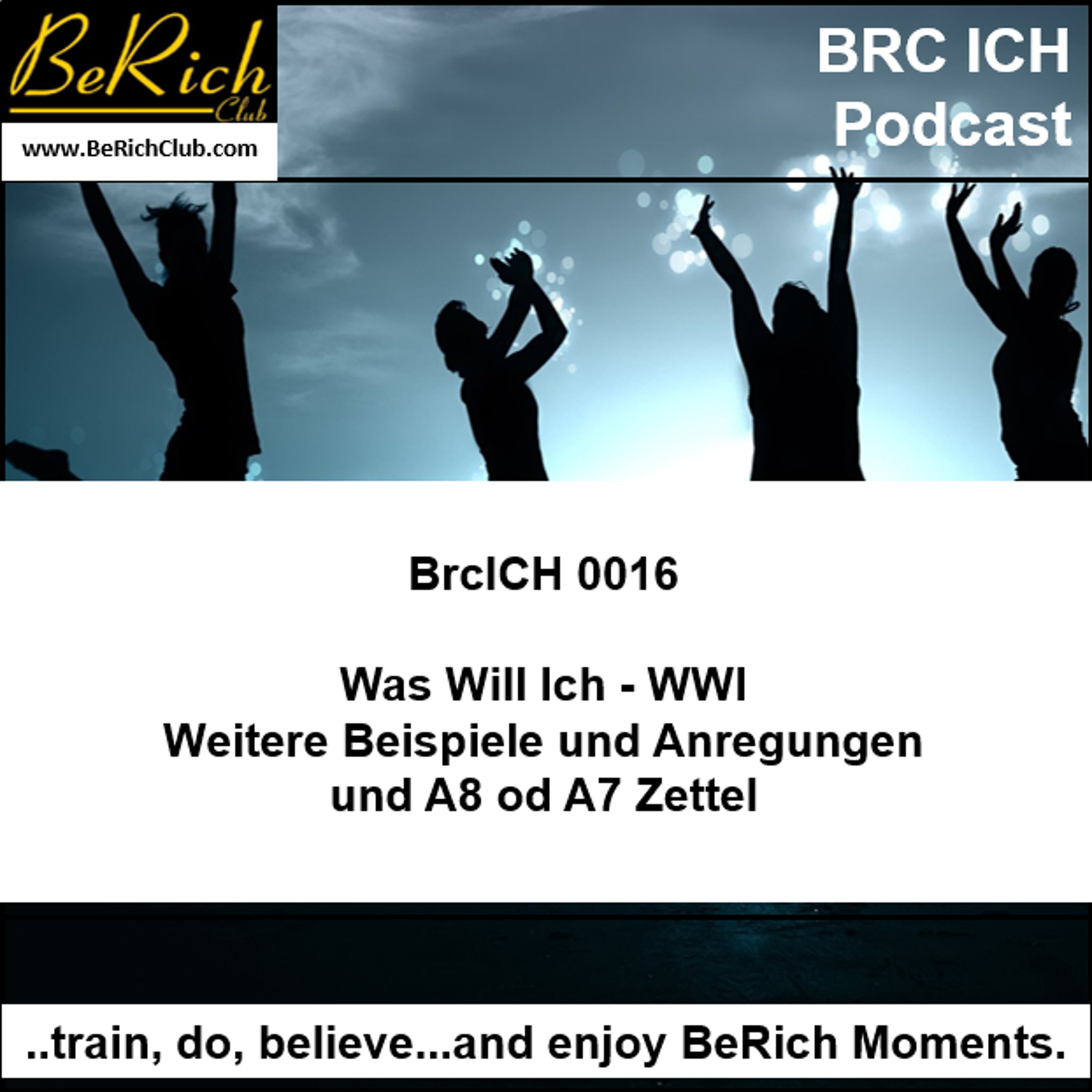 BrcICH 0016 Was Will Ich - WWI _ Weitere Beispiele und Anregungen und A8 od A7 Zettel episode artwork