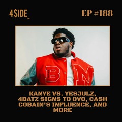 Ep #188: Kanye Vs. YesJulz, Cash Cobain's Influence, & More
