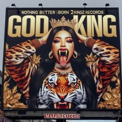 GodKingMajorLucre - Nothing Better ( Freestyle )