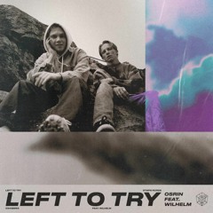 Osrin - Left To Try (feat. WILHELM)