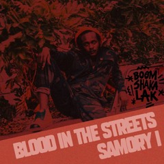 SAMORY I - BLOOD IN THE STREETS / BOOMSHAKALAK EXCLUSIVE
