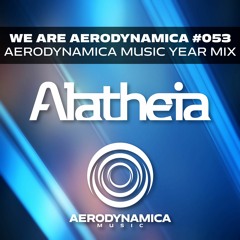 We Are Aerodynamica #053 - Year Mix (Mixed & Compiled by Alatheia)