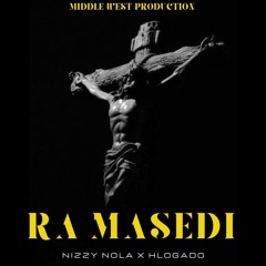 Ra Masedi_Feat Hlogado(Prod_by_Nizzy Nola).mp3