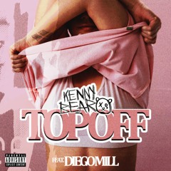 TOP OFF (FEAT. DIEGO MILL)