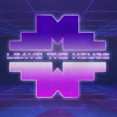 Leave The House - Club Mix