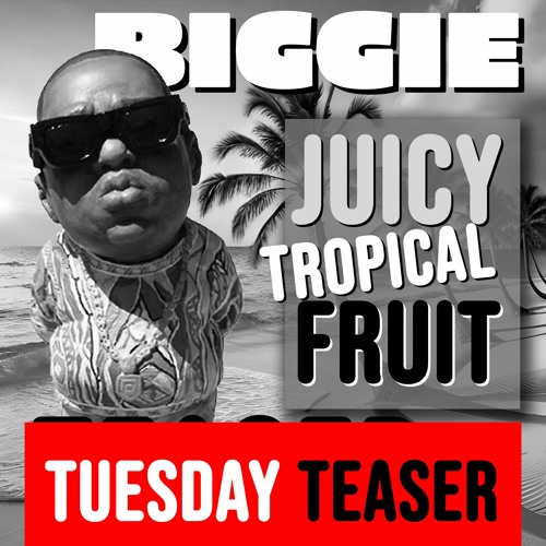 Stream Biggie Juicy Tropical Fruit CMAN EDIT(Teaser) by DJ CMAN