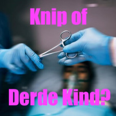 Knip of Derde Kind?