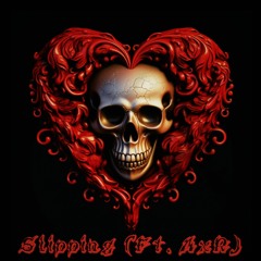 Slipping (Ft. AxR)