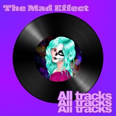 The Mad Effect - All tracks 🎧