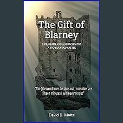 {pdf} 📕 The Gift of Blarney: Life, Death and a miracle atop a 600-year-old Castle PDF EBOOK DOWNLO