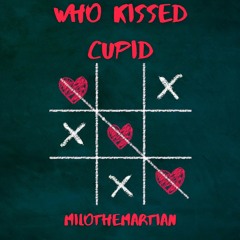 Who Kissed Cupid