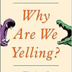 [Access] EBOOK 📝 Why Are We Yelling?: The Art of Productive Disagreement by Buster B