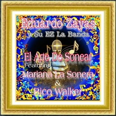 Eduardo Zayas y Su EZ La Banda - El Arte De Sonear - Con Rico Walker Y Mariana La Sonera