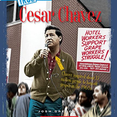 download EBOOK 💙 Cesar Chavez (A True Book: Biographies) (A True Book (Relaunch)) by