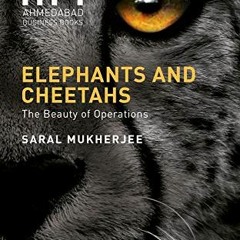 ❤️ Download Elephants and Cheetahs: The Beauty of Operations (Iim Ahmedabad Business Books) by