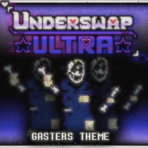 [Underswap: Ultra] Gaster's Theme