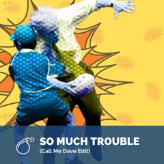 Joe Quarterman - So Much Trouble (Call Me Dave Edit)
