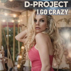 D-Project I Go Crazy