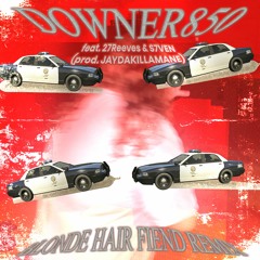 BLONDE HAIR FIEND REMIX (feat. 27REEVES & S7VEN) (prod. JAYDAKILLAMANE)