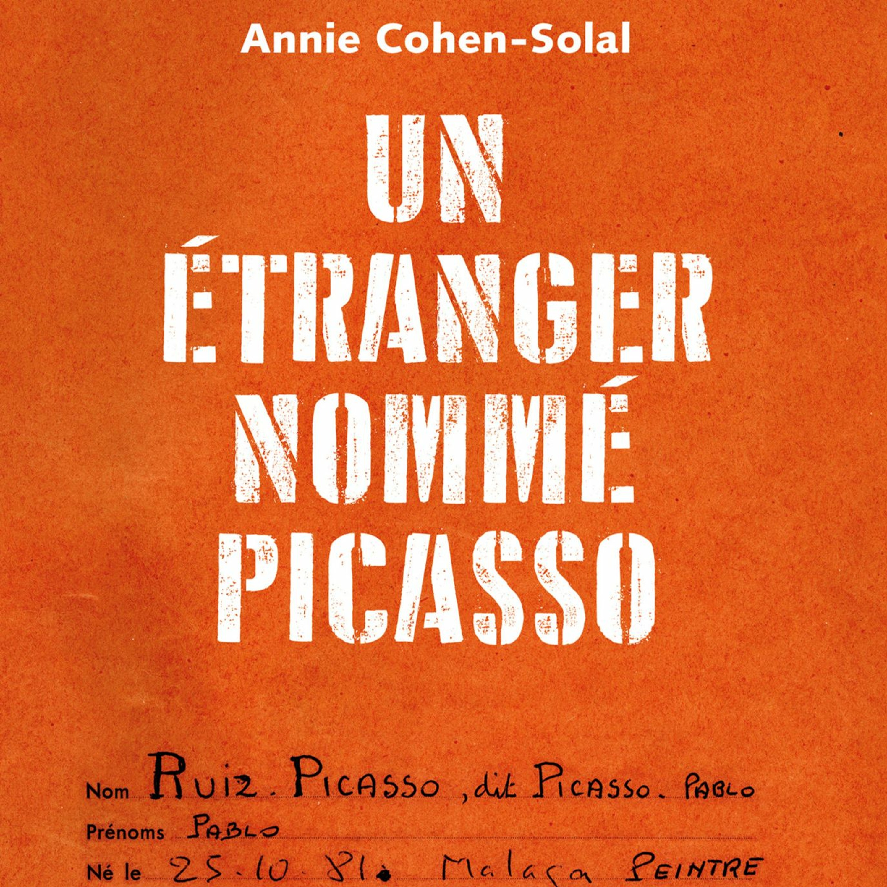 Chemins d'histoire-Un étranger nommé Picasso, avec A. Cohen-Solal, 30.05.21