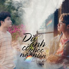 Dù Anh Có Khóc Ngàn Lần - Huy Vạc X Kai