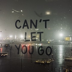 Can’t Let You Go