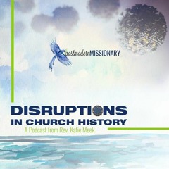 16 - Disruptions in Church History 4 - When Disruption Comes To Your House