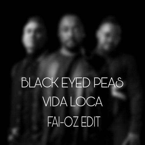 Black Eyed Peas Ft Nicky Jam & Tyga - VIDA LOCA (FAI - OZ ClubEdit)